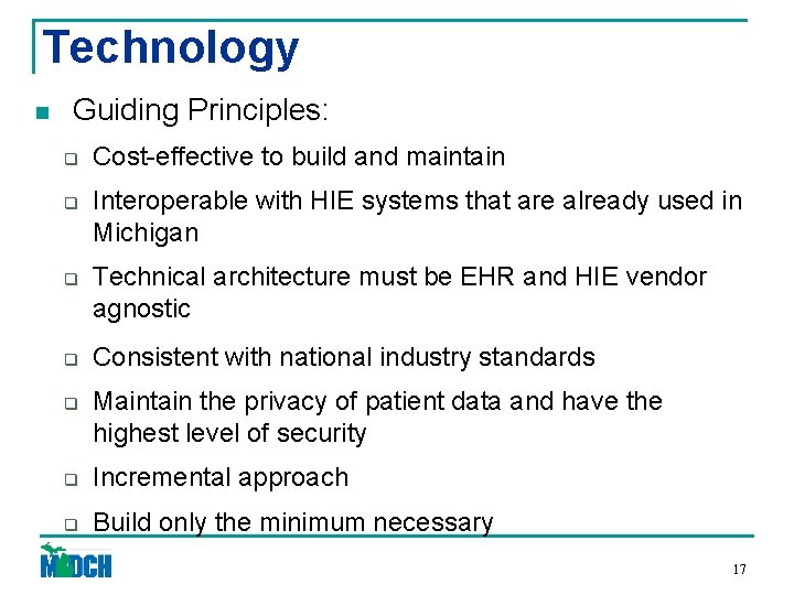 Technology n Guiding Principles: q q q Cost-effective to build and maintain Interoperable with