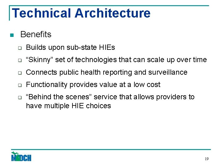 Technical Architecture n Benefits q Builds upon sub-state HIEs q “Skinny” set of technologies