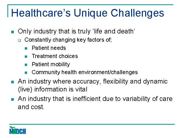 Healthcare’s Unique Challenges n Only industry that is truly ‘life and death’ q n