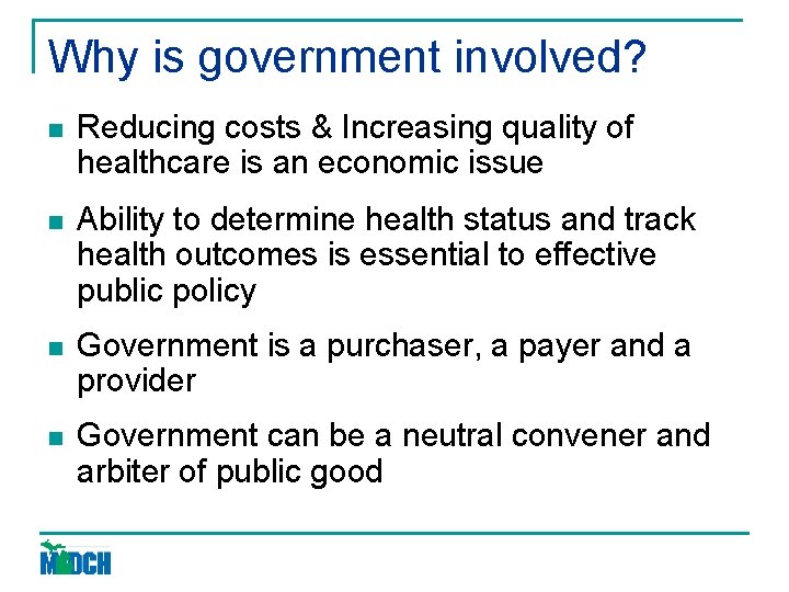 Why is government involved? n Reducing costs & Increasing quality of healthcare is an