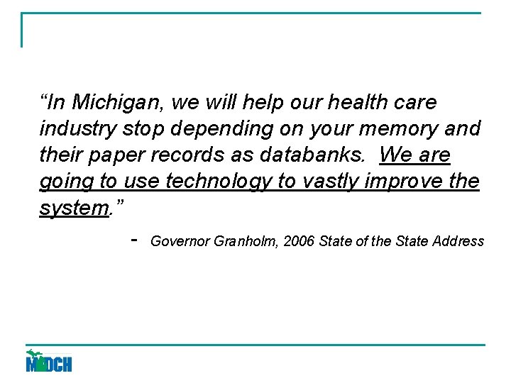 “In Michigan, we will help our health care industry stop depending on your memory