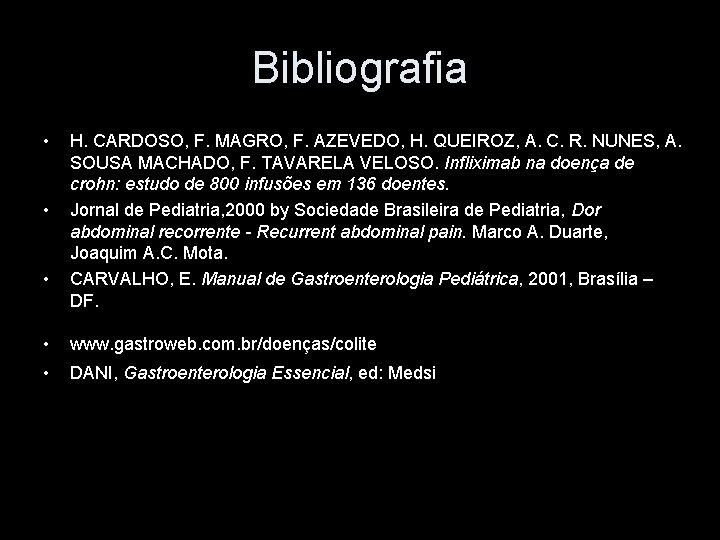 Bibliografia • • • H. CARDOSO, F. MAGRO, F. AZEVEDO, H. QUEIROZ, A. C.