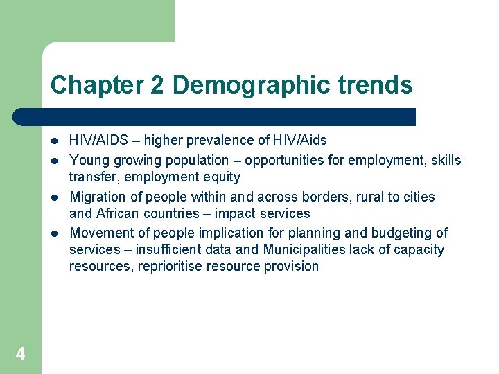 Chapter 2 Demographic trends l l 4 HIV/AIDS – higher prevalence of HIV/Aids Young