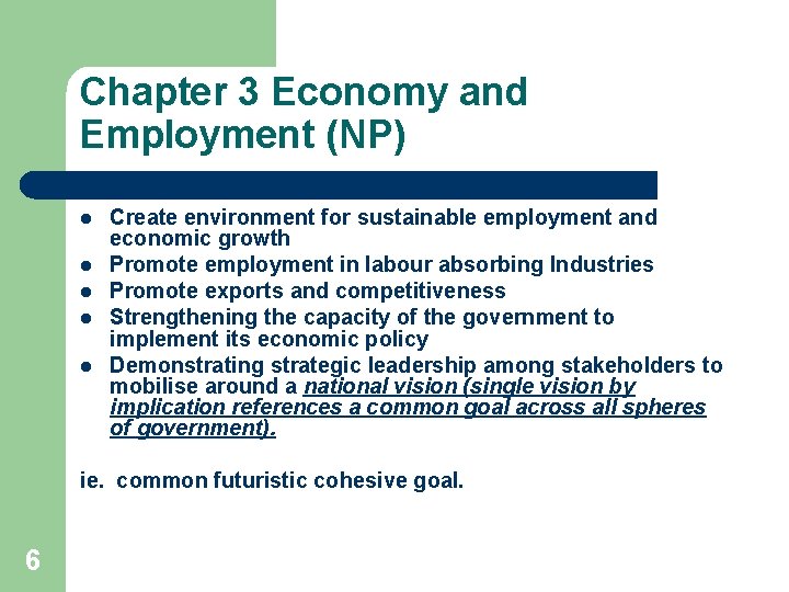 Chapter 3 Economy and Employment (NP) l l l Create environment for sustainable employment