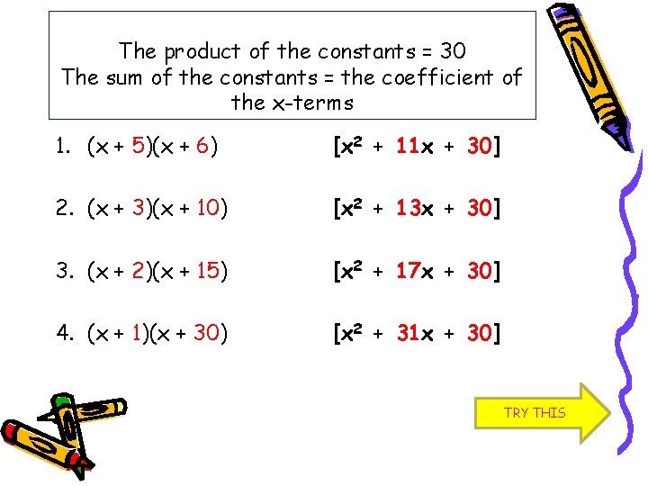 The product of the constants = 30 The sum of the constants = the