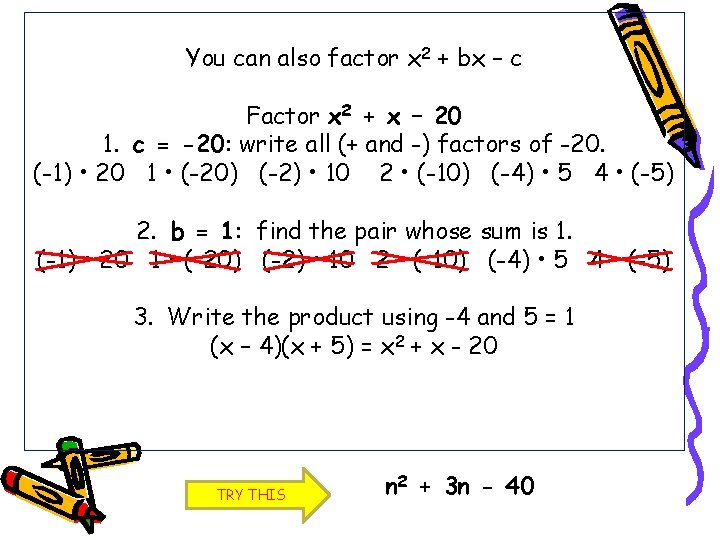 You can also factor x 2 + bx – c Factor x 2 +