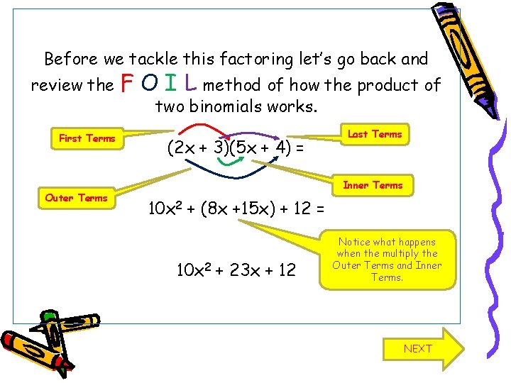 Before we tackle this factoring let’s go back and review the First Terms Outer