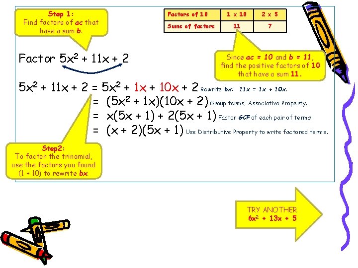 Step 1: Find factors of ac that have a sum b. Factor 5 x