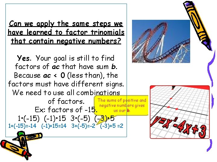 Can we apply the same steps we have learned to factor trinomials that contain