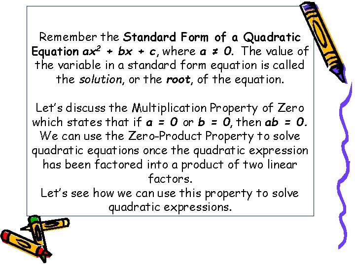 Remember the Standard Form of a Quadratic Equation ax 2 + bx + c,