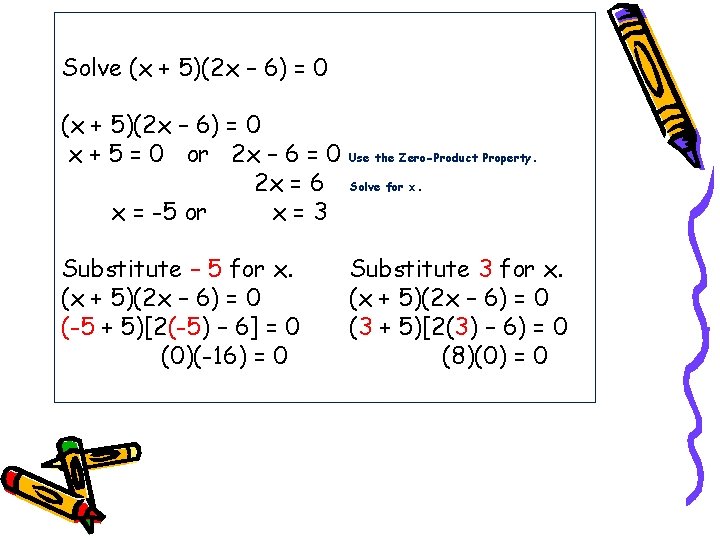 Solve (x + 5)(2 x – 6) = 0 x + 5 = 0