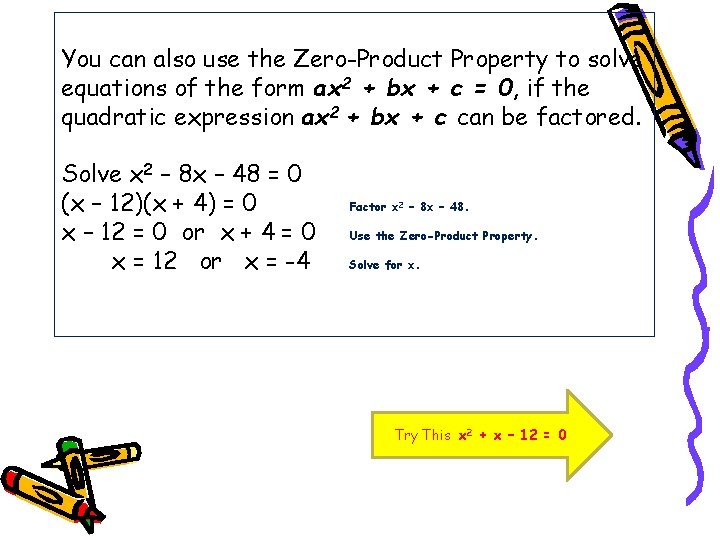 You can also use the Zero-Product Property to solve equations of the form ax