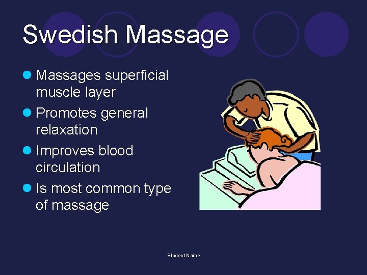 Swedish Massage l Massages superficial muscle layer l Promotes general relaxation l Improves blood