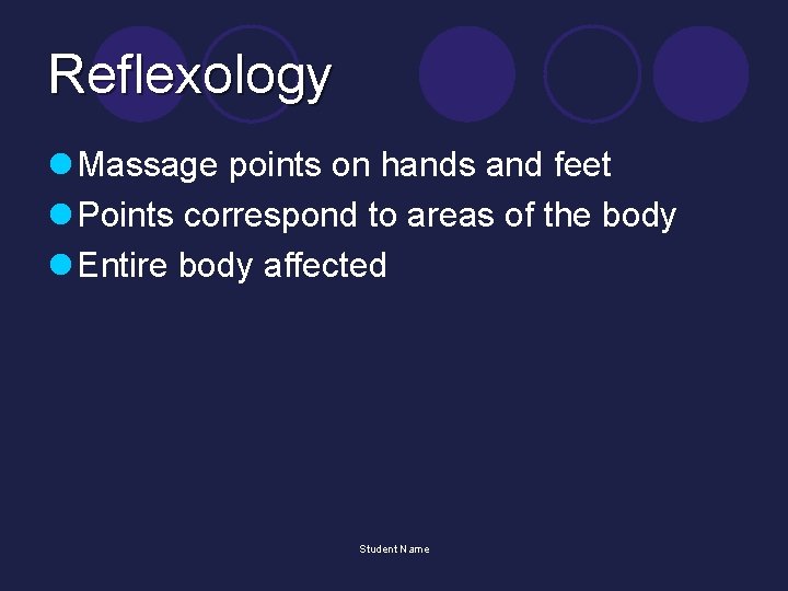 Reflexology l Massage points on hands and feet l Points correspond to areas of