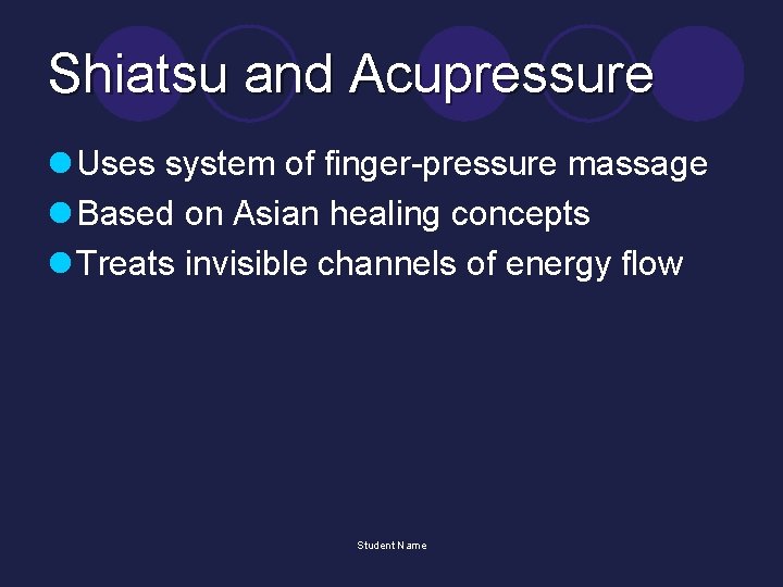 Shiatsu and Acupressure l Uses system of finger-pressure massage l Based on Asian healing