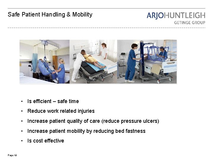 Safe Patient Handling & Mobility • Is efficient – safe time • Reduce work