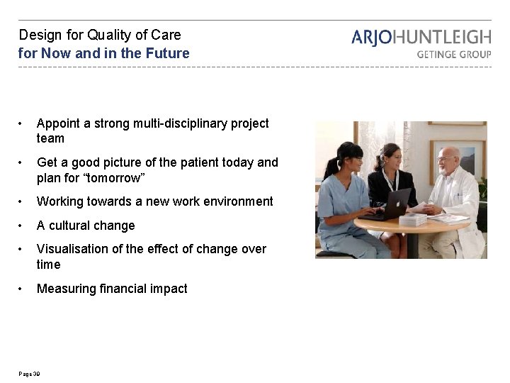 Design for Quality of Care for Now and in the Future • Appoint a