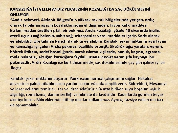 KANSIZLIĞA İYİ GELEN ANDIZ PEKMEZİNİN KOZALAĞI DA SAÇ DÖKÜLMESİNİ ÖNLÜYOR “Andız pekmezi, Akdeniz Bölgesi’nin