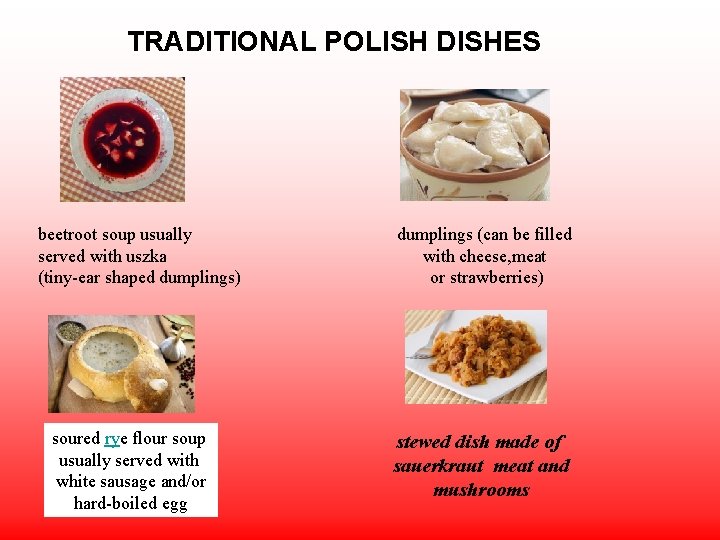 TRADITIONAL POLISH DISHES beetroot soup usually served with uszka (tiny-ear shaped dumplings) soured rye