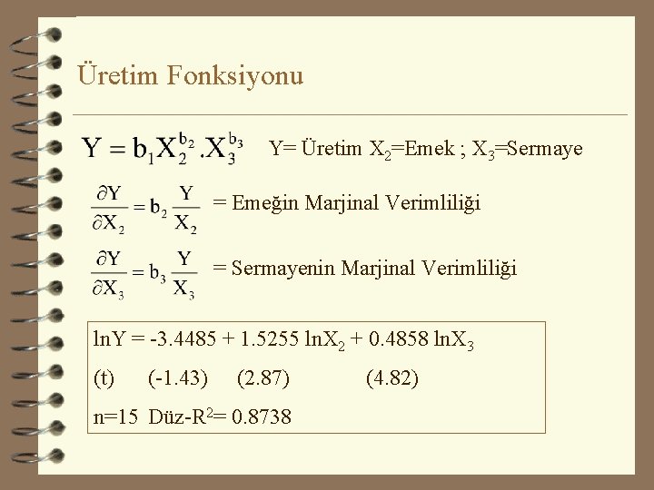 Üretim Fonksiyonu Y= Üretim X 2=Emek ; X 3=Sermaye = Emeğin Marjinal Verimliliği =