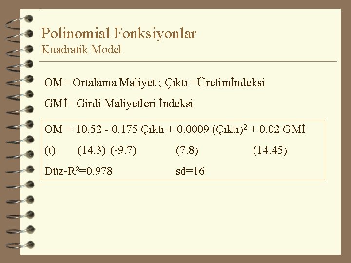 Polinomial Fonksiyonlar Kuadratik Model OM= Ortalama Maliyet ; Çıktı =Üretimİndeksi GMİ= Girdi Maliyetleri İndeksi