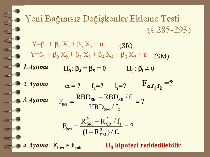 Yeni Bağımsız Değişkenler Ekleme Testi (s. 285 -293) Y=b 1 + b 2 X