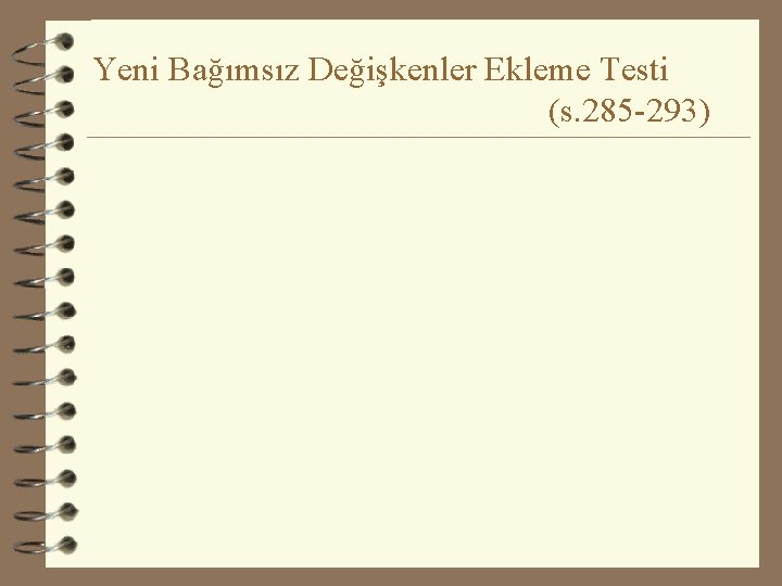 Yeni Bağımsız Değişkenler Ekleme Testi (s. 285 -293) 