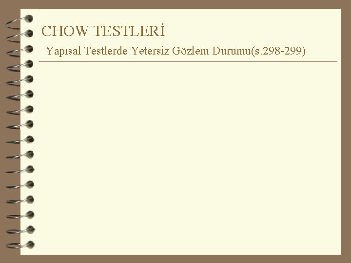 CHOW TESTLERİ Yapısal Testlerde Yetersiz Gözlem Durumu(s. 298 -299) 