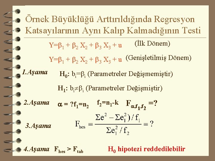 Örnek Büyüklüğü Arttırıldığında Regresyon Katsayılarının Aynı Kalıp Kalmadığının Testi Y=b 1 + b 2