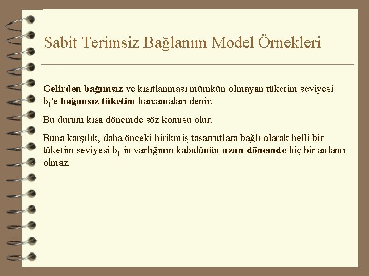 Sabit Terimsiz Bağlanım Model Örnekleri Gelirden bağımsız ve kısıtlanması mümkün olmayan tüketim seviyesi b
