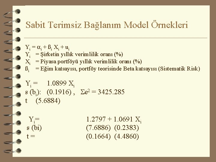 Sabit Terimsiz Bağlanım Model Örnekleri Yi = ai + ßi Xi + ui Yi