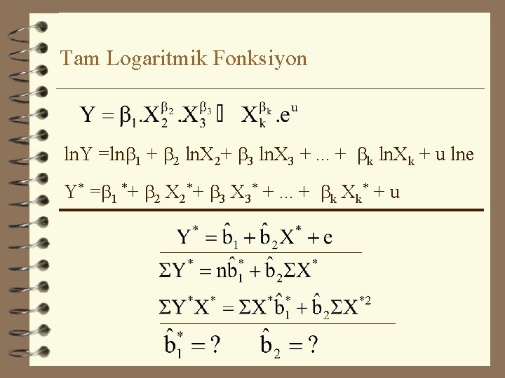 Tam Logaritmik Fonksiyon ln. Y =lnb 1 + b 2 ln. X 2+ b