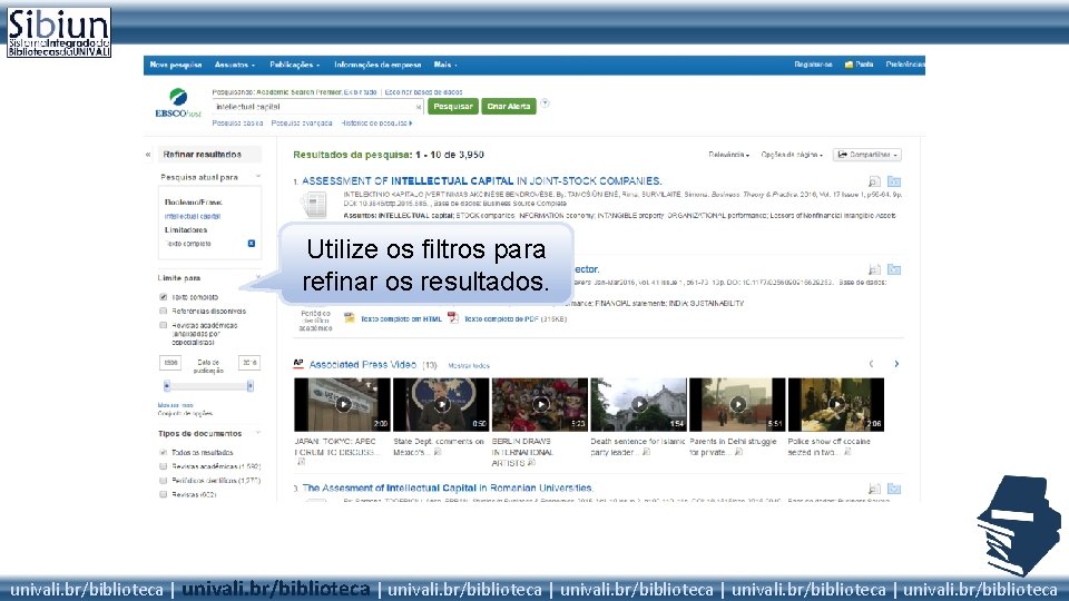 Utilize os filtros para refinar os resultados. univali. br/biblioteca | univali. br/biblioteca 