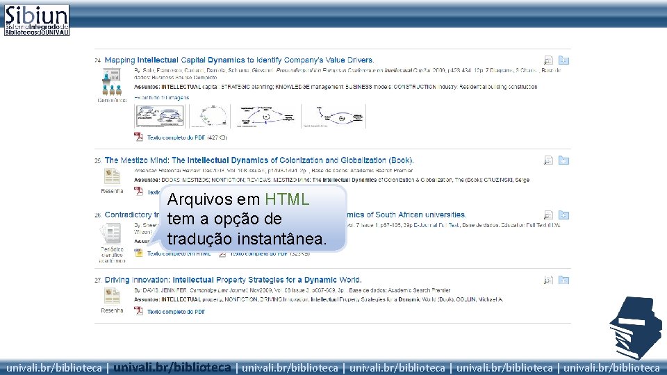 Arquivos em HTML tem a opção de tradução instantânea. univali. br/biblioteca | univali. br/biblioteca