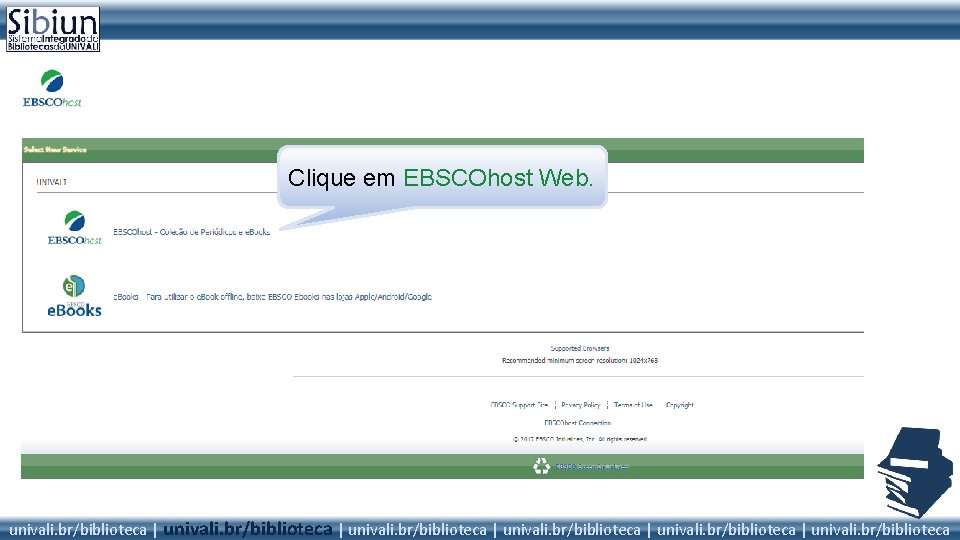 Clique em EBSCOhost Web. univali. br/biblioteca | univali. br/biblioteca 