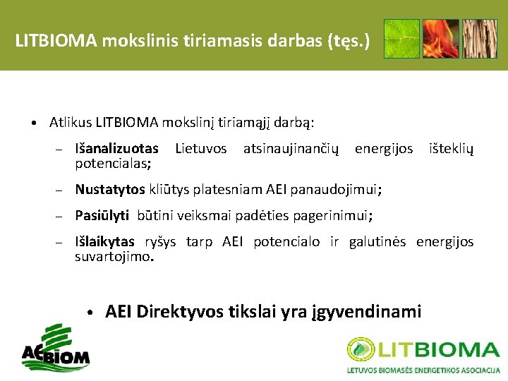 LITBIOMA mokslinis tiriamasis darbas (tęs. ) • Atlikus LITBIOMA mokslinį tiriamąjį darbą: – Išanalizuotas