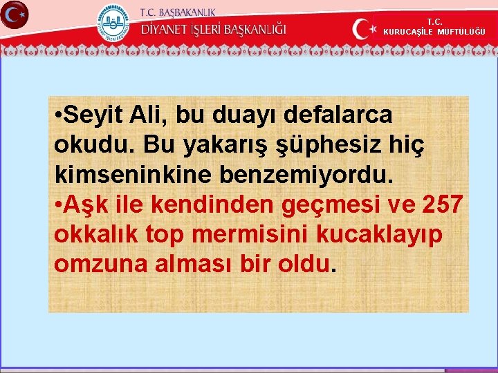 T. C. KURUCAŞİLE MÜFTÜLÜĞÜ • Seyit Ali, bu duayı defalarca okudu. Bu yakarış şüphesiz