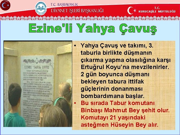 T. C. KURUCAŞİLE MÜFTÜLÜĞÜ • Yahya Çavuş ve takımı, 3. taburla birlikte düşmanın çıkarma