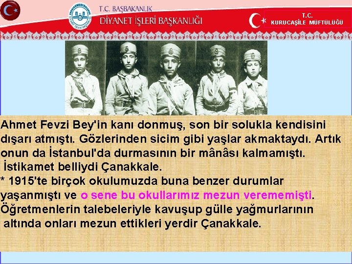 T. C. KURUCAŞİLE MÜFTÜLÜĞÜ Ahmet Fevzi Bey'in kanı donmuş, son bir solukla kendisini dışarı