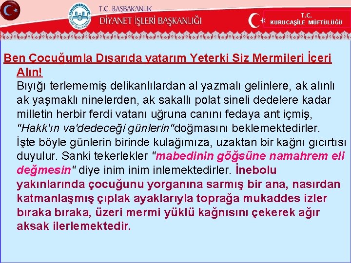 T. C. KURUCAŞİLE MÜFTÜLÜĞÜ Ben Çocuğumla Dışarıda yatarım Yeterki Siz Mermileri İçeri Alın! Bıyığı