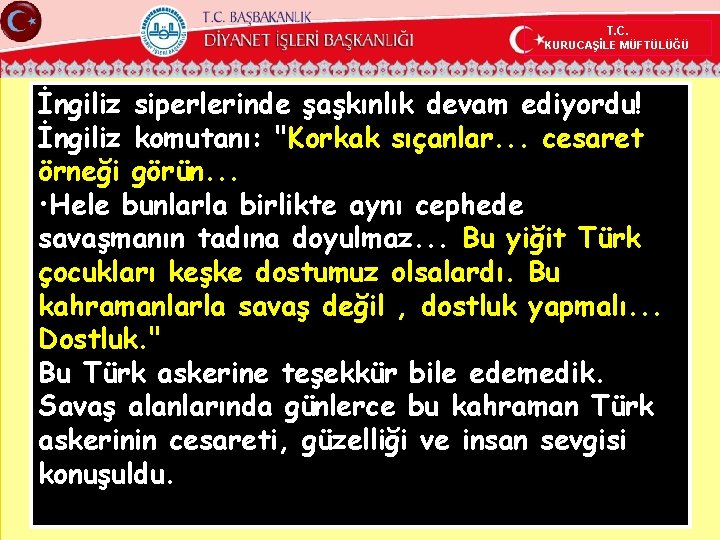 T. C. KURUCAŞİLE MÜFTÜLÜĞÜ İngiliz siperlerinde şaşkınlık devam ediyordu! İngiliz komutanı: "Korkak sıçanlar. .