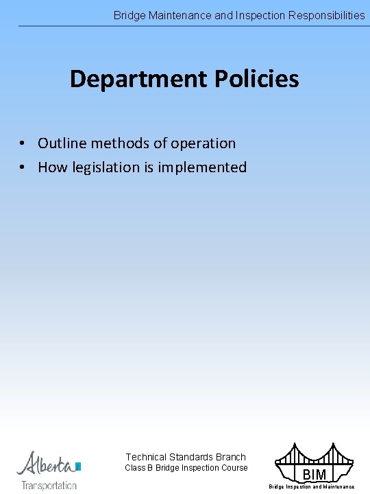 Bridge Maintenance and Inspection Responsibilities Department Policies • Outline methods of operation • How