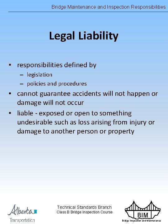 Bridge Maintenance and Inspection Responsibilities Legal Liability • responsibilities defined by – legislation –