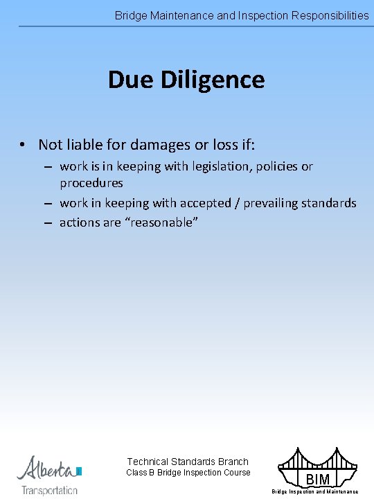 Bridge Maintenance and Inspection Responsibilities Due Diligence • Not liable for damages or loss