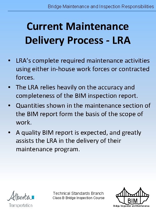Bridge Maintenance and Inspection Responsibilities Current Maintenance Delivery Process - LRA • LRA’s complete