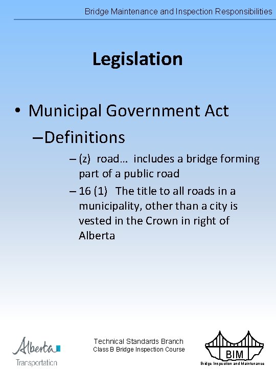 Bridge Maintenance and Inspection Responsibilities Legislation • Municipal Government Act – Definitions – (z)