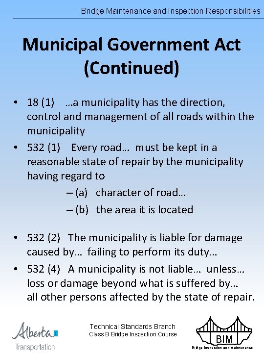 Bridge Maintenance and Inspection Responsibilities Municipal Government Act (Continued) • 18 (1) …a municipality