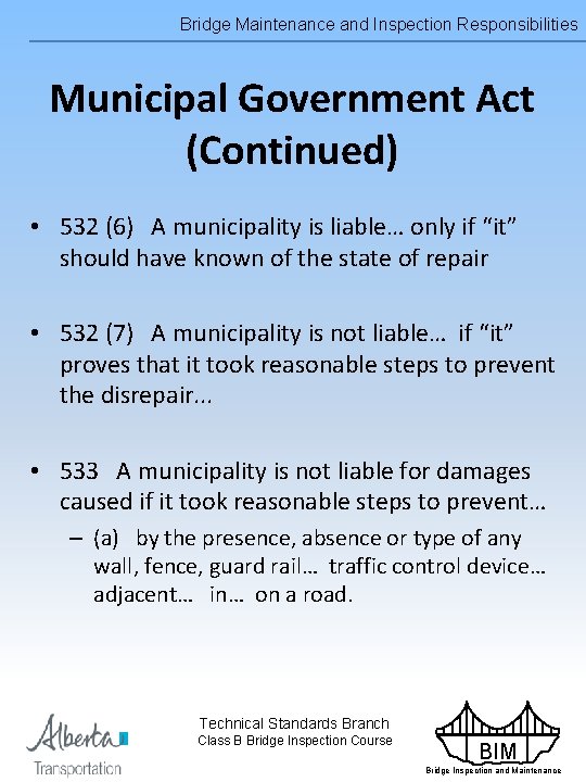 Bridge Maintenance and Inspection Responsibilities Municipal Government Act (Continued) • 532 (6) A municipality