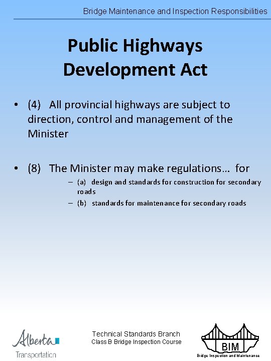 Bridge Maintenance and Inspection Responsibilities Public Highways Development Act • (4) All provincial highways