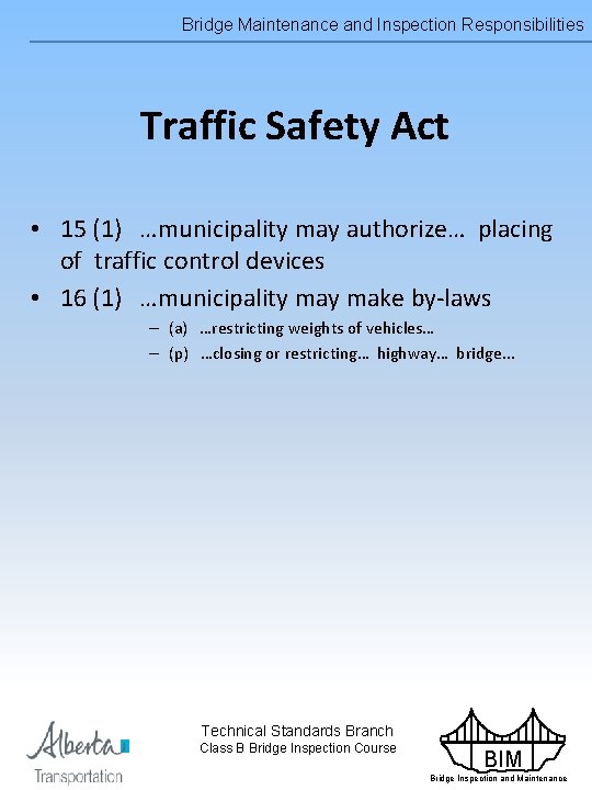 Bridge Maintenance and Inspection Responsibilities Traffic Safety Act • 15 (1) …municipality may authorize…